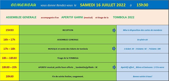 Samedi 16 juillet 2022 : nous vous proposons d'assister à notre Assemblée Générale 2022 qui se tiendra en exterieur au Pont de Comencau. Celle_ci sera suivi du tirage de notre grande TOMBOLA et d'un après-midi festif en musique et précédé par un apéritif offert par Les Amis de Comencau